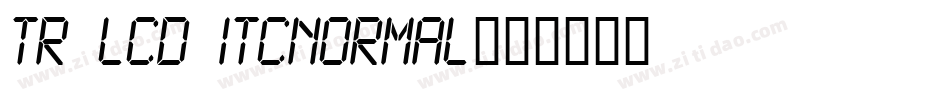 TR LCD ITCNormal字体转换